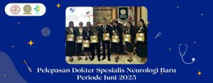Acara Pelepasan Dokter Spesialis Neurologi Baru Periode Juni 2025